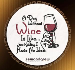 A Day without Wine Embroidery Design