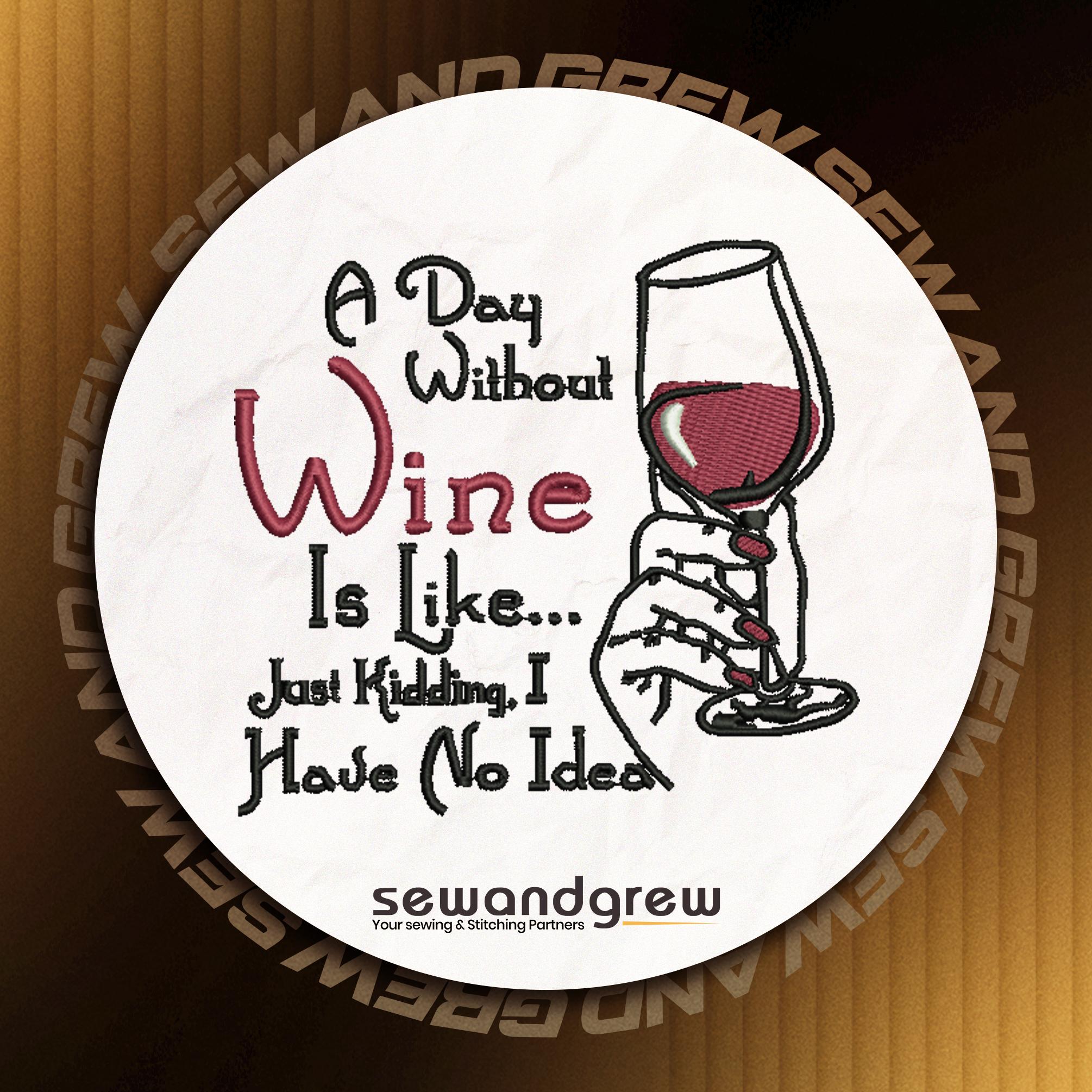A Day without Wine Embroidery Design