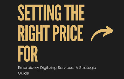 Setting the Right Price for Embroidery Digitizing Services: A Strategic Guide