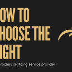 How to choose the right embroidery digitizing service provider