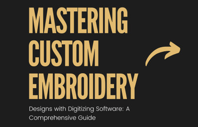 Mastering Custom Embroidery Designs with Digitizing Software: A Comprehensive Guide